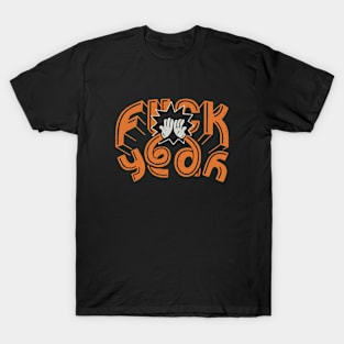 Fuck Yeah T-Shirt